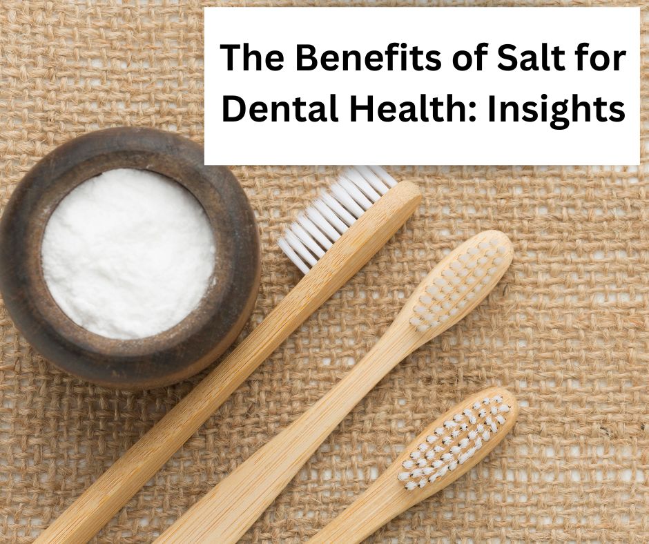 The Benefits of Salt for Dental Health Insights | The Team Dental