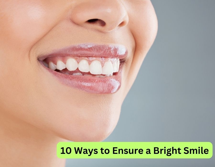 10 Ways to Ensure a Bright Smile | Team Dental | Dr. Samidha Patil