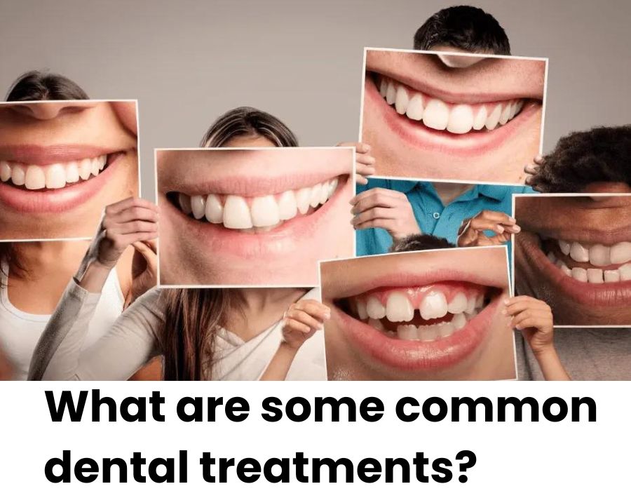 some common dental treatments