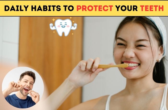 Daily Habits to Protect Your Teeth