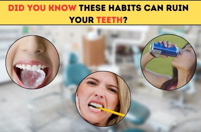 Did You Know These Habits Can Ruin Your Teeth?