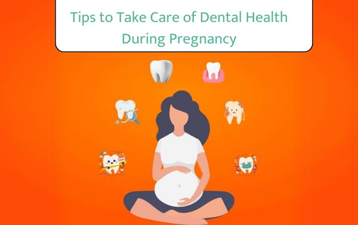 Tips to Take Care of Dental Health during Pregnancy