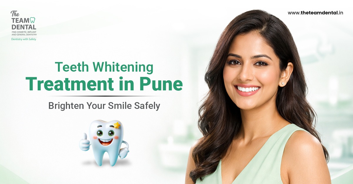 Teeth Whitening Treatment in Pune: Brighten Your Smile Safely