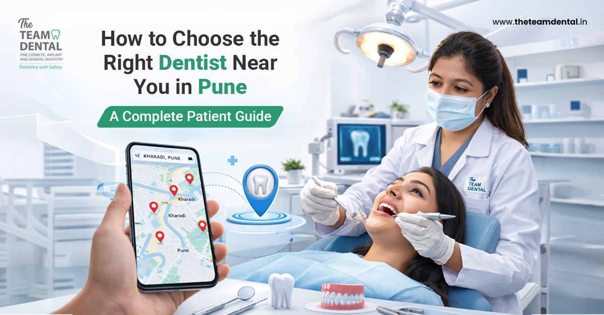 How to Choose the Right Dentist Near You in Pune: A Complete Patient Guide