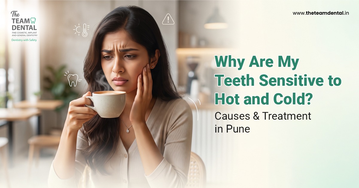 Why Are My Teeth Sensitive to Hot and Cold? Causes & Treatment in Pune