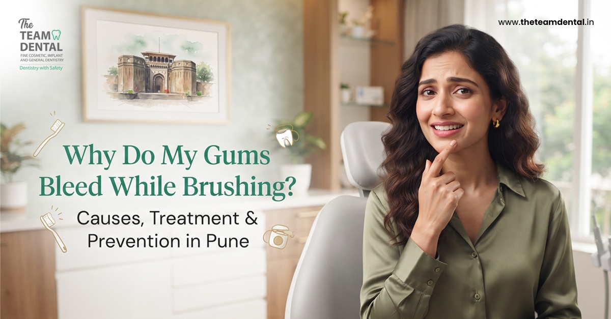 Why Do My Gums Bleed While Brushing? Causes, Treatment & Prevention in Pune